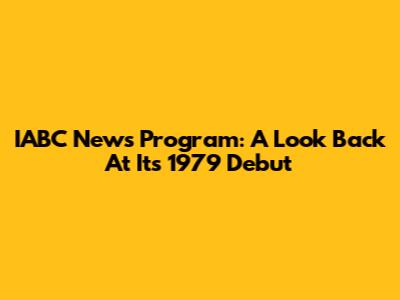 IABC News Program: A Look Back At Its 1979 Debut