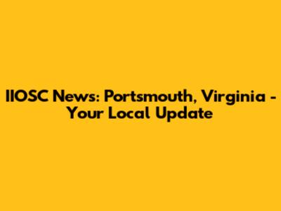 IIOSC News: Portsmouth, Virginia - Your Local Update